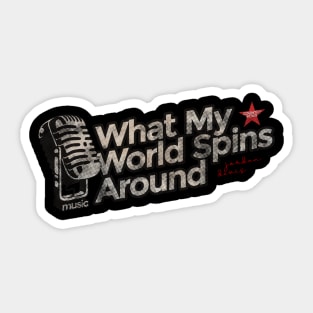 What My World Spins Around - Best Country Song Sticker